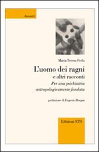 L'uomo dei ragni e altri racconti. Per una psichiatria antropologicamente fondata - Librerie.coop