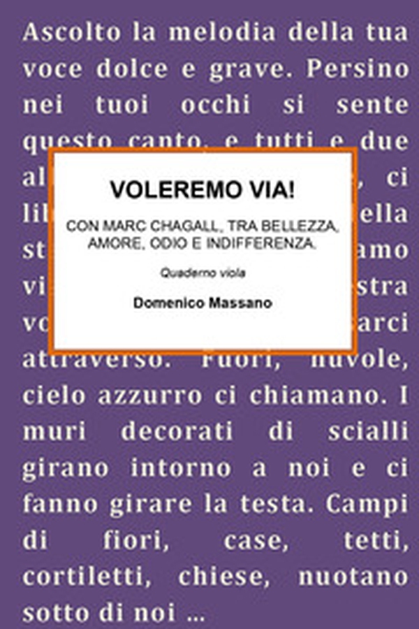 Voleremo via. Con Marc Chagall, tra bellezza, amore, odio e indifferenza - Librerie.coop Voleremo via. Con Marc Chagall, tra bellezza, amore, odio e indifferenza - Librerie.coop