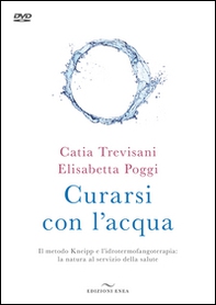 Curarsi con l'acqua. Il metodo Kneipp e l'idrotermofangoterapia: la natura al servizio della salute - Librerie.coop