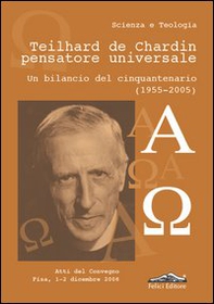 Teilhard de Chardin pensatore universale. Un bilancio del cinquantenario (1955-2005) - Librerie.coop