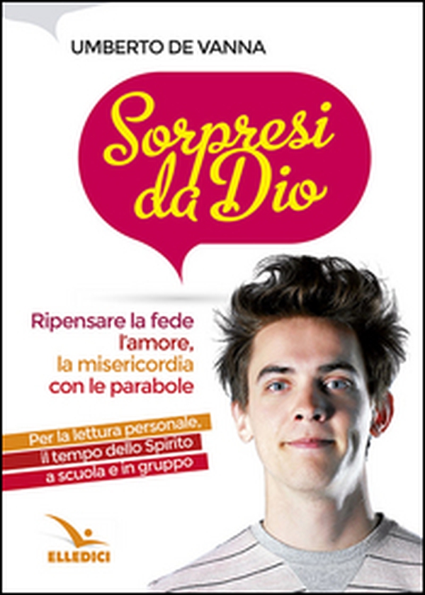 Sorpresi da Dio. Ripensare la fede, l'amore, la misericordia con le parabole - Librerie.coop Sorpresi da Dio. Ripensare la fede, l'amore, la misericordia con le parabole - Librerie.coop