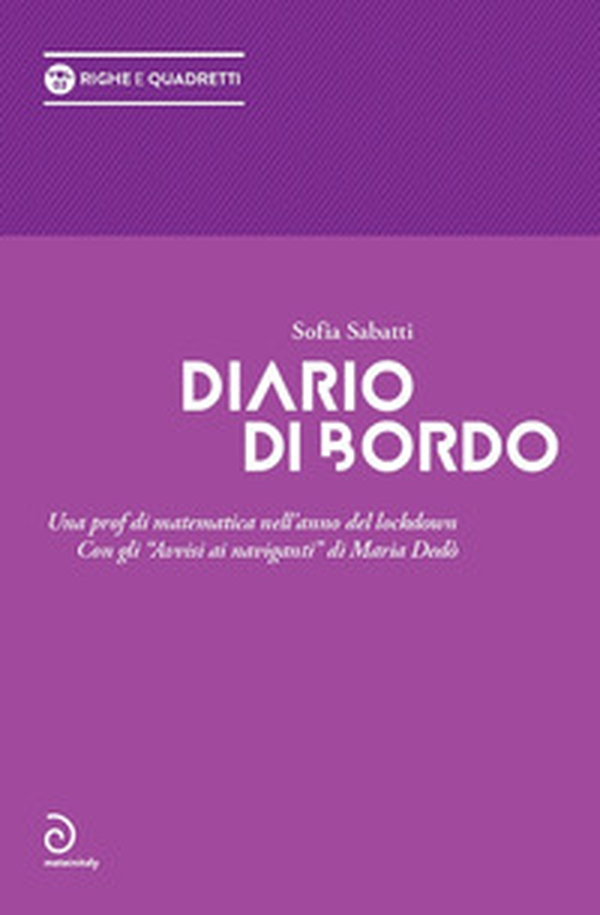 Diario di bordo. Una prof di matematica nell'anno del lockdown - Librerie.coop Diario di bordo. Una prof di matematica nell'anno del lockdown - Librerie.coop