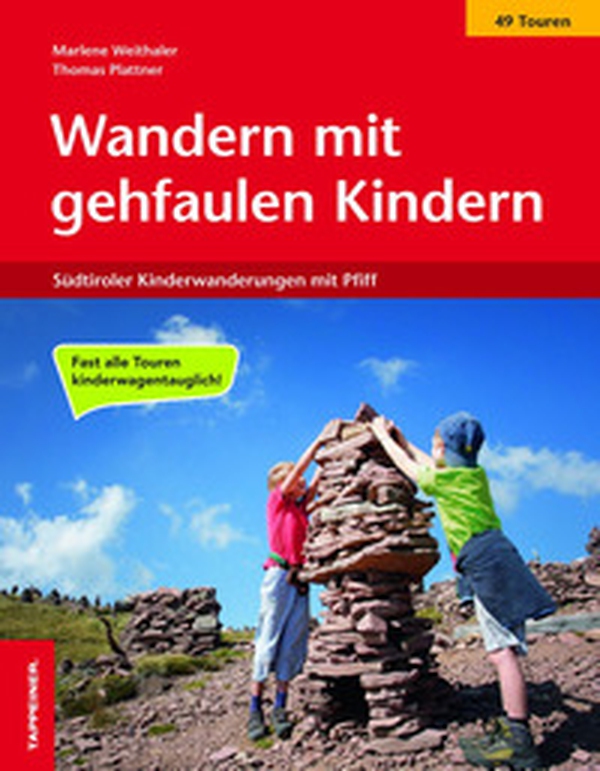 Wandern mit gehfaulen Kindern. Südtiroler Kinderwanderungen mit Pfiff - Librerie.coop Wandern mit gehfaulen Kindern. Südtiroler Kinderwanderungen mit Pfiff - Librerie.coop