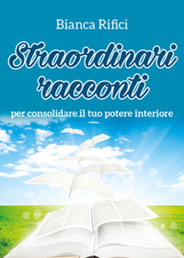 Straordinari racconti per consolidare il tuo potere interiore - Librerie.coop Straordinari racconti per consolidare il tuo potere interiore - Librerie.coop