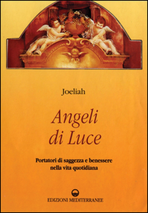 Angeli di luce. Portatori di saggezza nella vita quotidiana - Librerie.coop Angeli di luce. Portatori di saggezza nella vita quotidiana - Librerie.coop