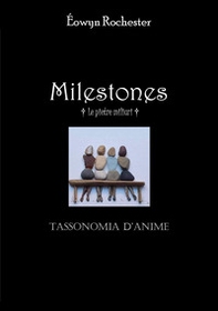 Milestones. Le pietre miliari. Tassonomia d'anime - Librerie.coop
