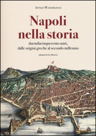 Napoli nella storia. Duemilacinquecento anni, dalle origini greche al secondo millennio - Librerie.coop