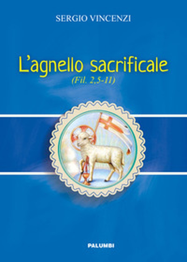 L'agnello sacrificale. Fil. 2,5-11 - Librerie.coop L'agnello sacrificale. Fil. 2,5-11 - Librerie.coop