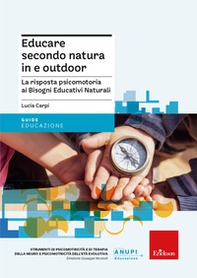 Educare secondo natura in e outdoor. La risposta psicomotoria ai Bisogni Educativi Naturali - Librerie.coop