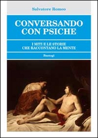 Conversando con psiche. I miti e le storie che raccontano la mente - Librerie.coop