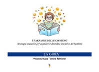 I barrages delle emozioni. La gioia. Strategie educative per arginare il disordine esecutivo dei bambini - Librerie.coop I barrages delle emozioni. La gioia. Strategie educative per arginare il disordine esecutivo dei bambini - Librerie.coop