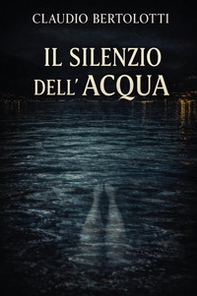 Il silenzio dell'acqua - Librerie.coop
