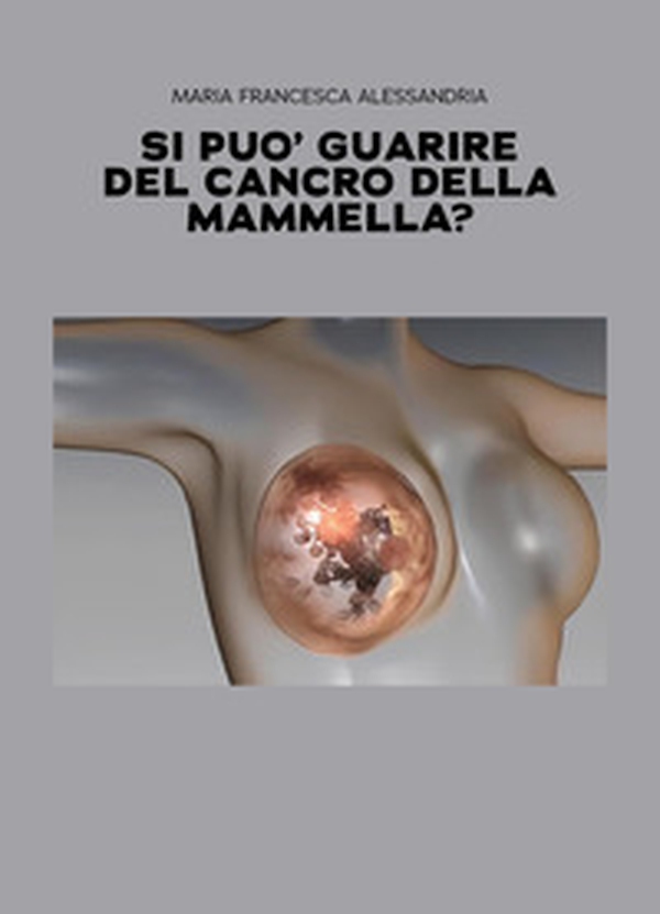 Si può guarire del cancro della mammella? - Librerie.coop