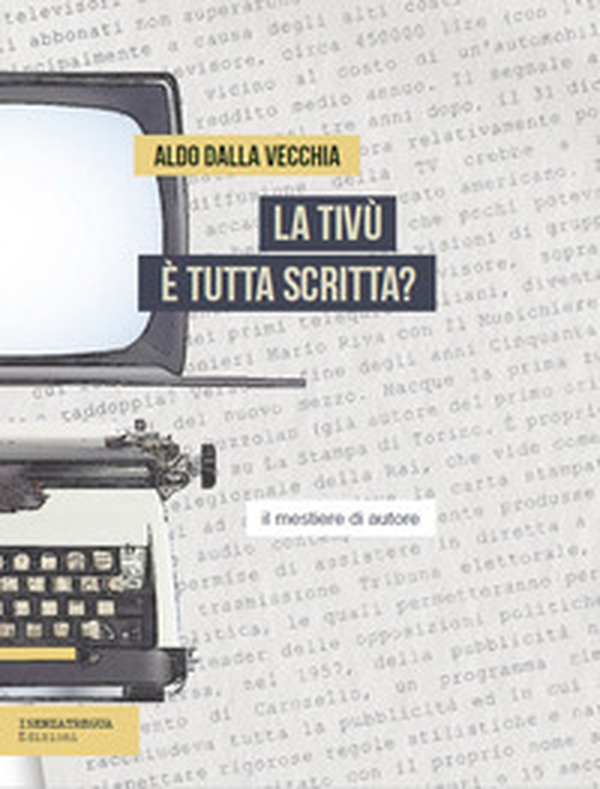 La tivù è tutta scritta? Il mestiere dell'autore - Librerie.coop La tivù è tutta scritta? Il mestiere dell'autore - Librerie.coop