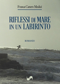 Riflessi di mare in un labirinto - Librerie.coop