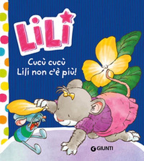 Cucù cucù, Lili non c'è più! Lili - Librerie.coop Cucù cucù, Lili non c'è più! Lili - Librerie.coop