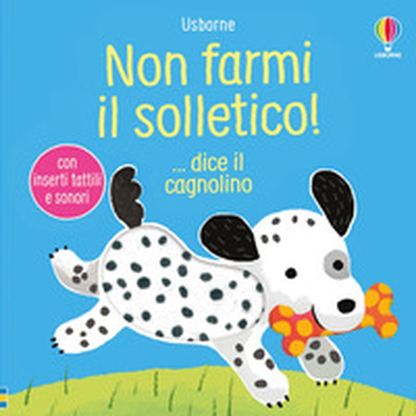 Non farmi il solletico! ...dice il cagnolino - Librerie.coop Non farmi il solletico! ...dice il cagnolino - Librerie.coop
