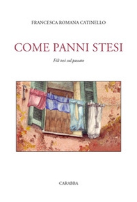 Come panni stesi. Fili tesi sul passato - Librerie.coop
