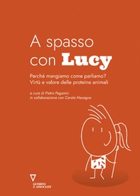 A spasso con Lucy. Perché mangiamo come parliamo? Virtù e valore delle proteine animali - Librerie.coop