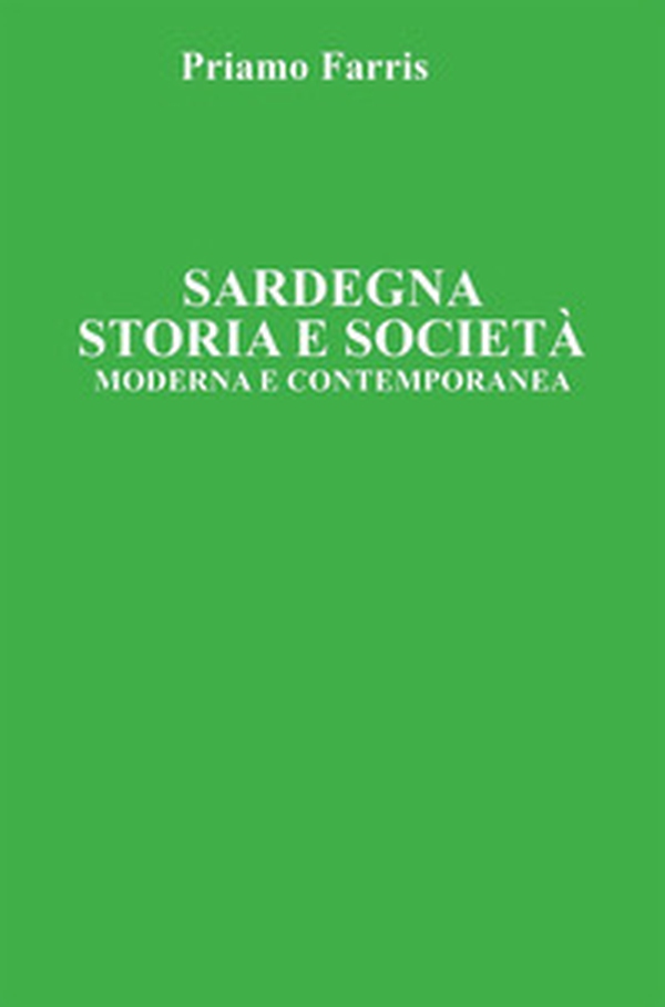 Sardegna. Storia e Società. Moderna e Contemporanea - Librerie.coop Sardegna. Storia e Società. Moderna e Contemporanea - Librerie.coop