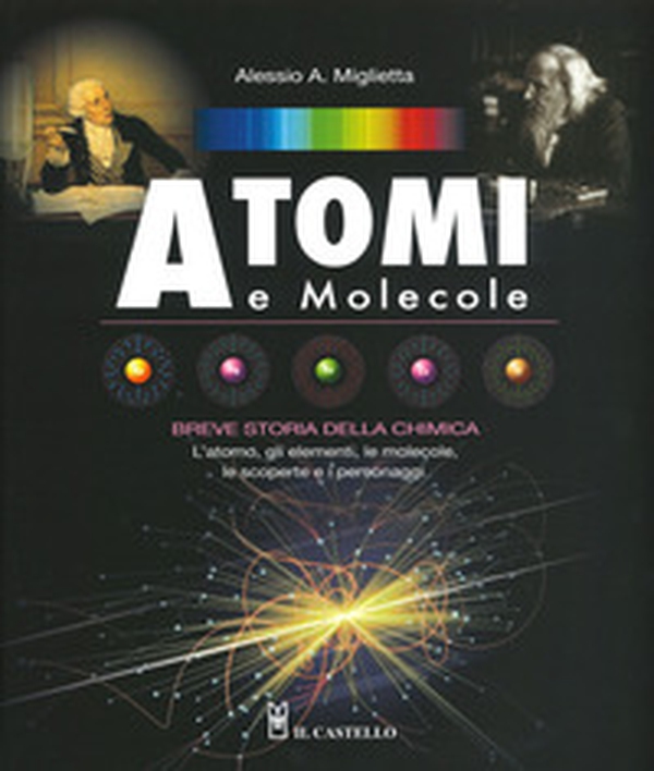 Atomi e molecole. Breve storia della chimica - Librerie.coop Atomi e molecole. Breve storia della chimica - Librerie.coop