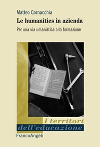 Le humanities in azienda. Per una via umanistica alla formazione - Librerie.coop