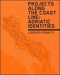 Projects along the coast line: adriatic identities - Librerie.coop Projects along the coast line: adriatic identities - Librerie.coop