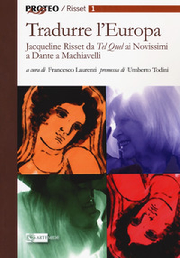 Tradurre l'Europa. Jaqueline Risset da «Tel quel» ai Novissimo a Dante a Machiavelli - Librerie.coop Tradurre l'Europa. Jaqueline Risset da «Tel quel» ai Novissimo a Dante a Machiavelli - Librerie.coop