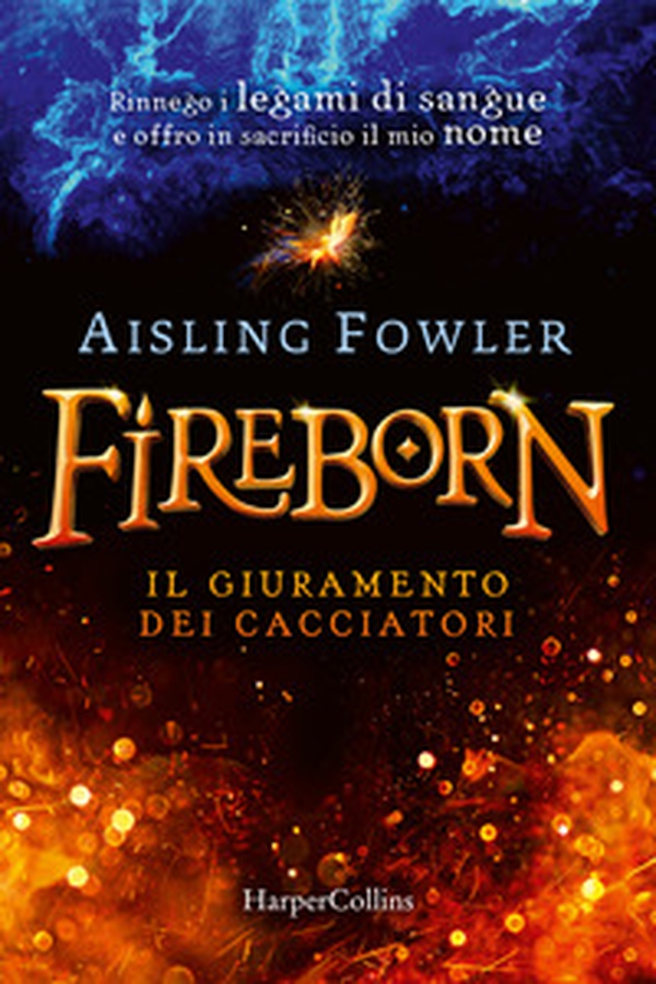 Fireborn. Il giuramento dei cacciatori - Librerie.coop Fireborn. Il giuramento dei cacciatori - Librerie.coop