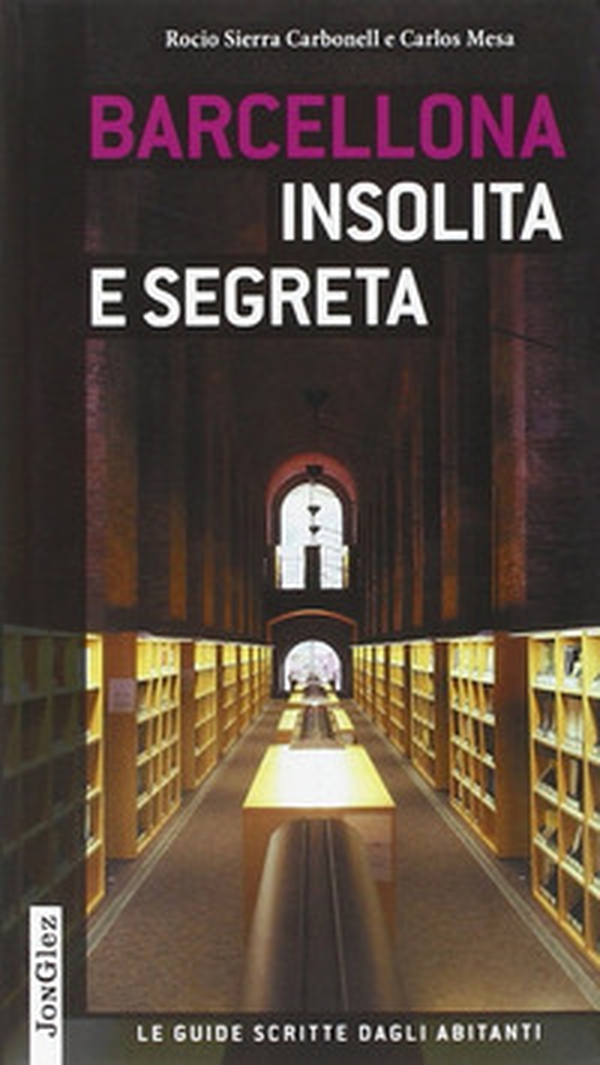 Barcellona insolita e segreta - Librerie.coop Barcellona insolita e segreta - Librerie.coop