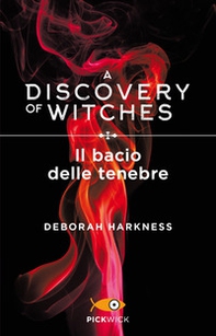 Il bacio delle tenebre. A discovery of witches - Librerie.coop