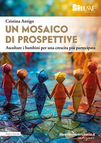 Un mosaico di prospettive. Ascoltare i bambini per una crescita più partecipata - Librerie.coop