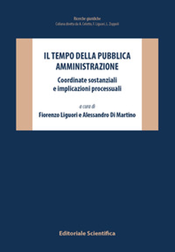 Il tempo della pubblica amministrazione. Coordinate sostanziali e implicazioni processuali - Librerie.coop