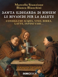 Santa Ildegarda di Bingen. Le bevande della salute - Librerie.coop