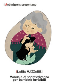 Manuale di sopravvivenza per bambine invisibili - Librerie.coop