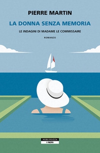 La donna senza memoria. Le indagini di Madame le commissaire - Librerie.coop