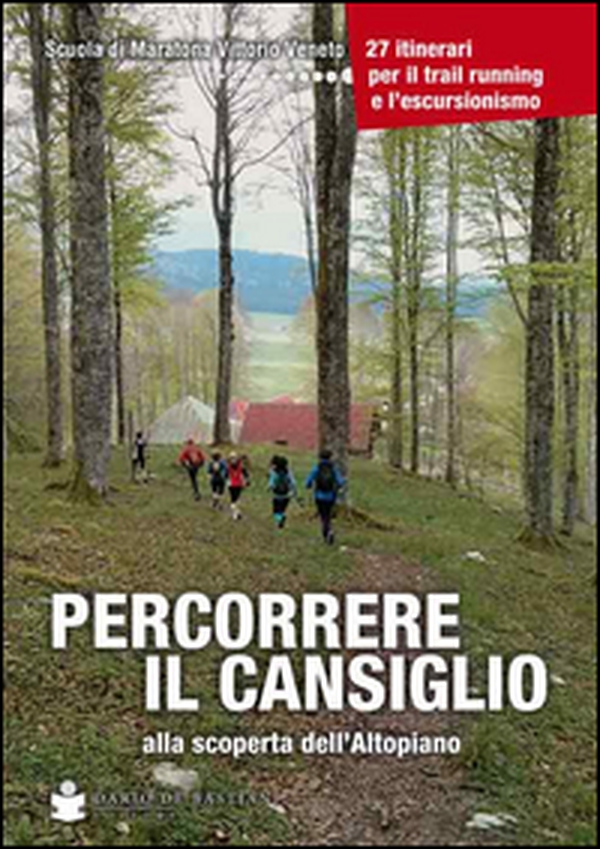 Percorrere il Cansiglio. Alla scoperta dell'altopiano - Librerie.coop Percorrere il Cansiglio. Alla scoperta dell'altopiano - Librerie.coop