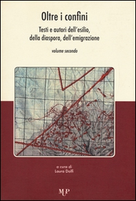 Oltre i confini. Testi e autori dell'esilio, della diaspora, dell'emigrazione - Vol. 2 - Librerie.coop