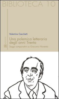Una polemica letteraria degli anni Trenta. Saggi comparativi su Giacomo Noventa - Librerie.coop