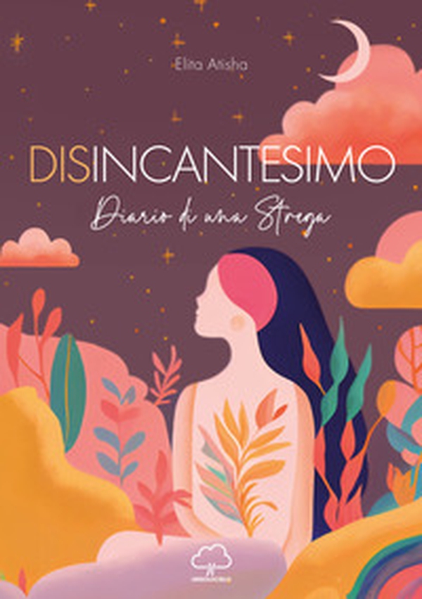 Disincantesimo. Diario di una Strega - Librerie.coop Disincantesimo. Diario di una Strega - Librerie.coop
