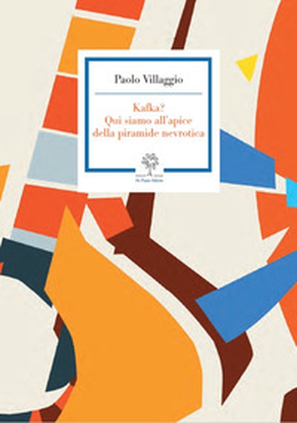 Paolo Villaggio. Kafka? Qui siamo all'apice della piramide nevrotica - Librerie.coop Paolo Villaggio. Kafka? Qui siamo all'apice della piramide nevrotica - Librerie.coop