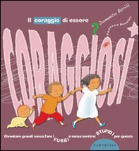 Il coraggio di essere coraggiosi - Librerie.coop Il coraggio di essere coraggiosi - Librerie.coop