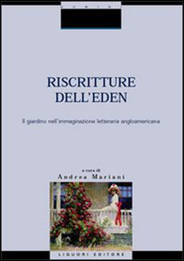 Riscritture dell'Eden: il giardino nell'immaginazione letteraria angloamericana - Librerie.coop Riscritture dell'Eden: il giardino nell'immaginazione letteraria angloamericana - Librerie.coop