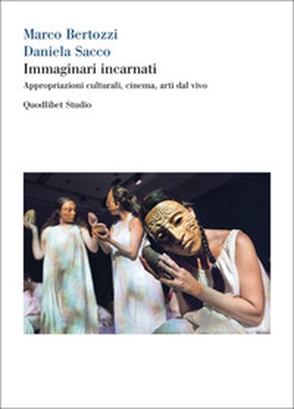 Immaginari incarnati. Appropriazioni culturali, cinema, arti dal vivo - Librerie.coop Immaginari incarnati. Appropriazioni culturali, cinema, arti dal vivo - Librerie.coop