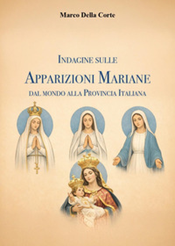 Indagine sulle apparizioni mariane dal mondo alla provincia italiana - Librerie.coop