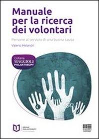 Manuale per la ricerca dei volontari. Persone al servizio di una buona causa - Librerie.coop