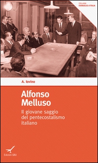 Alfonso Melluso. Il giovane saggio del pentecostalismo italiano - Librerie.coop