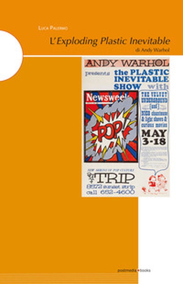 L'Exploding Plastic Inevitable di Andy Warhol - Librerie.coop L'Exploding Plastic Inevitable di Andy Warhol - Librerie.coop