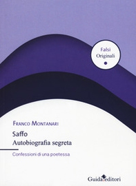 Saffo. Autobiografia segreta. Confessioni di una poetessa - Librerie.coop