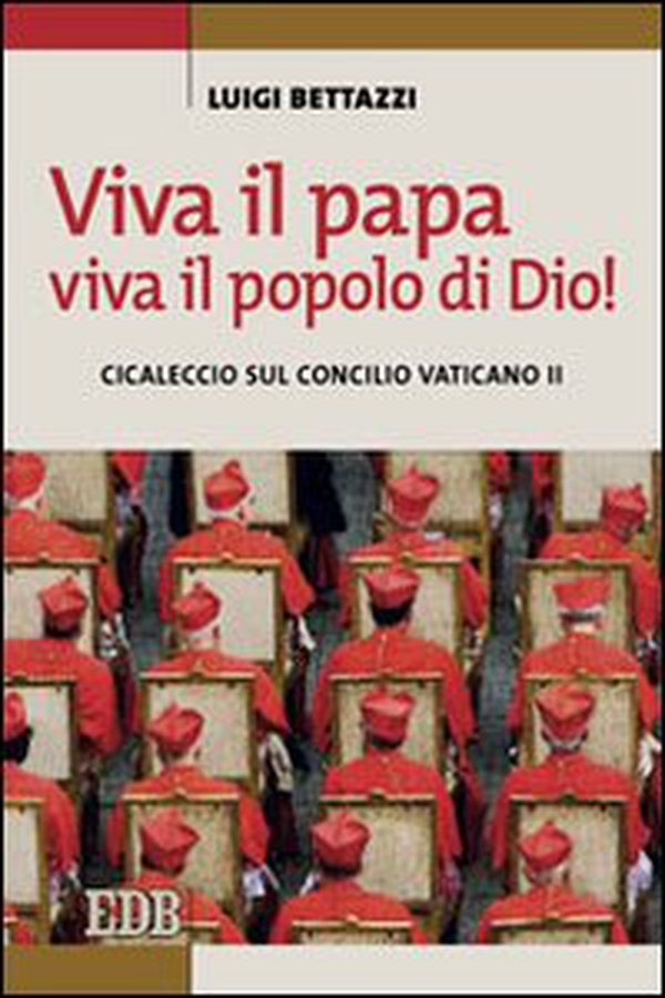 Viva il Papa, viva il popolo di Dio! Cicaleccio sul Concilio Vaticano II - Librerie.coop Viva il Papa, viva il popolo di Dio! Cicaleccio sul Concilio Vaticano II - Librerie.coop
